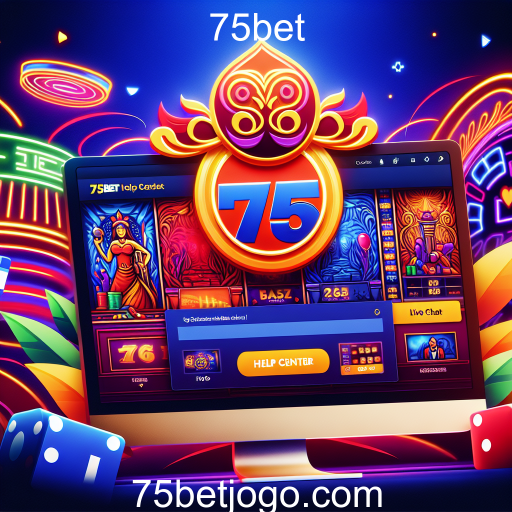Explorando o Help Center do 75bet: Suporte e Informação para Jogadores